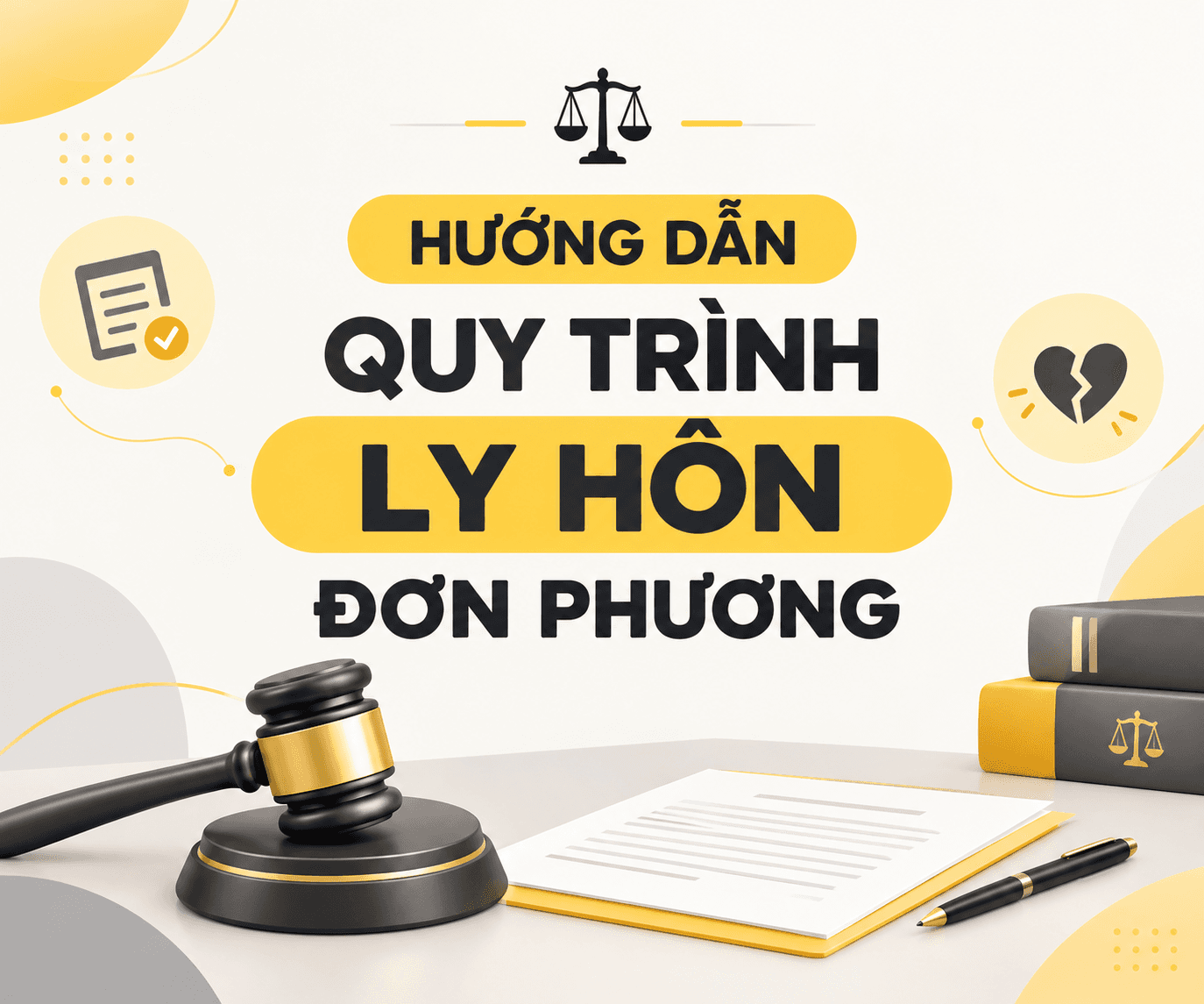 HƯỚNG DẪN QUY TRÌNH LY HÔN ĐƠN PHƯƠNG 2026: HỒ SƠ, KINH NGHIỆM THUÊ LUẬT SƯ