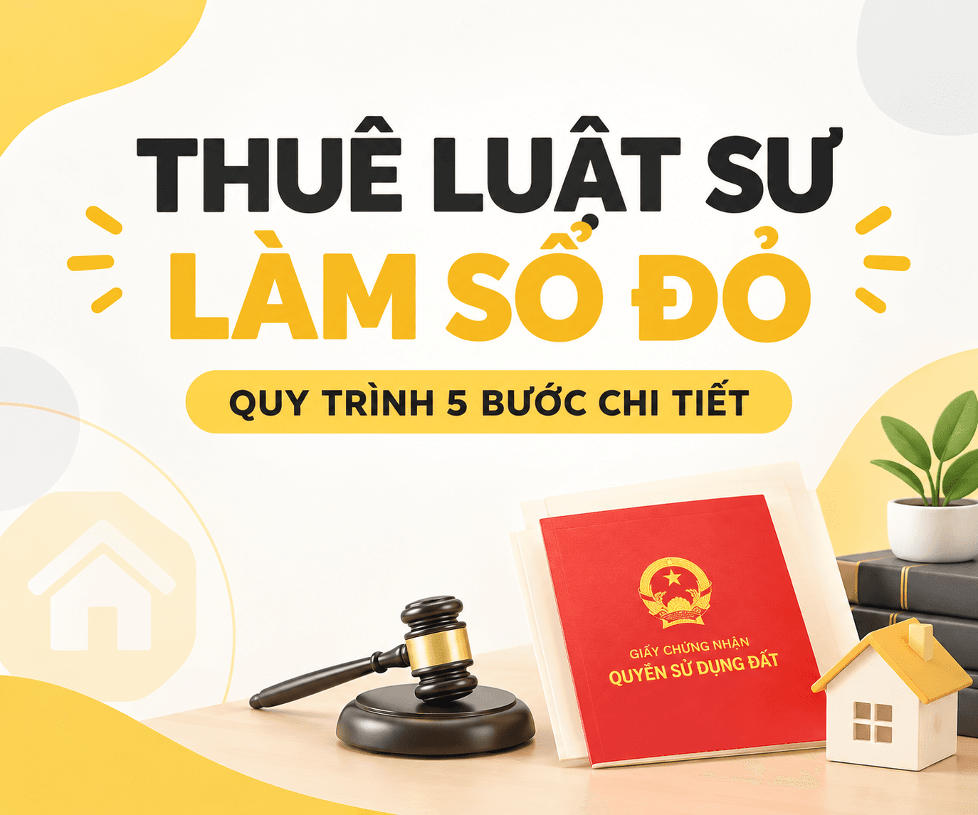 THUÊ LUẬT SƯ LÀM SỔ ĐỎ: QUY TRÌNH 5 BƯỚC VÀ BẢNG PHÍ CHI TIẾT